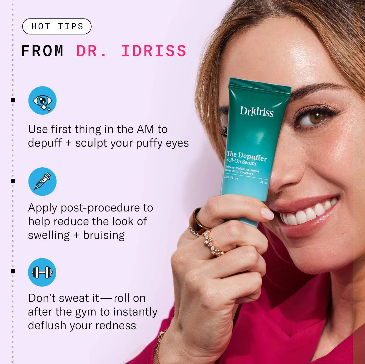 Dr. Idriss  - THE DEPUFFER REDNESS REDUCING +MDEPUFFING ROLL-ON SERUM